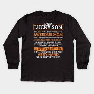 I Am A Lucky Son I'm Raised By A Freaking Awesome Mom Kids Long Sleeve T-Shirt